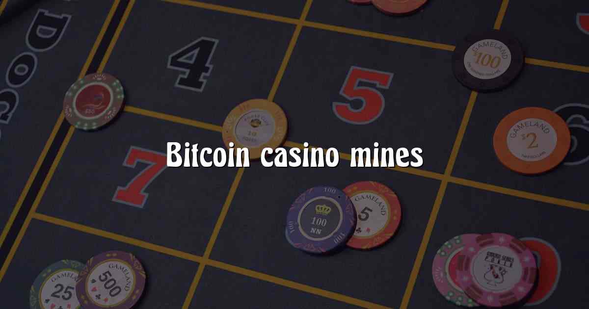 Bitcoin casino mines
