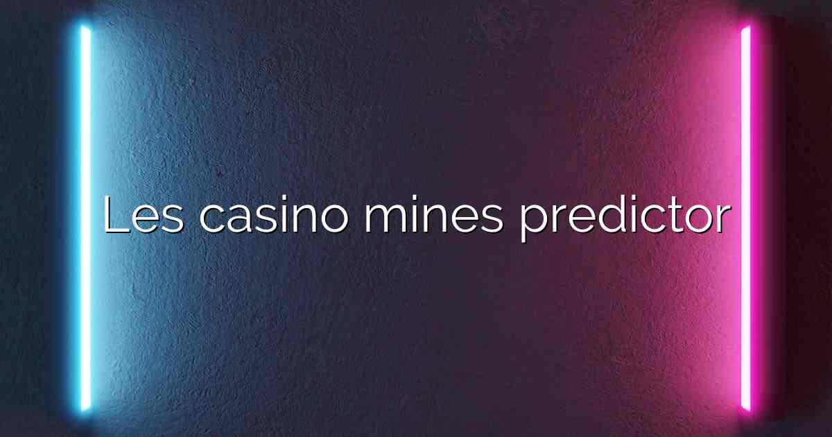 Les casino mines predictor