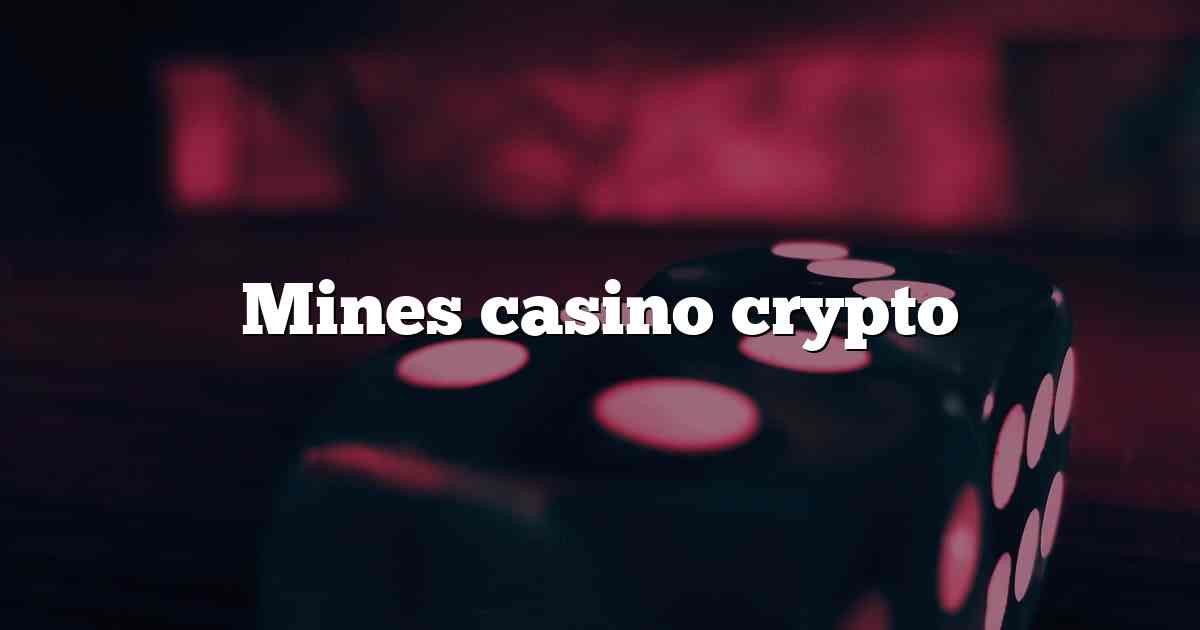 Mines casino crypto