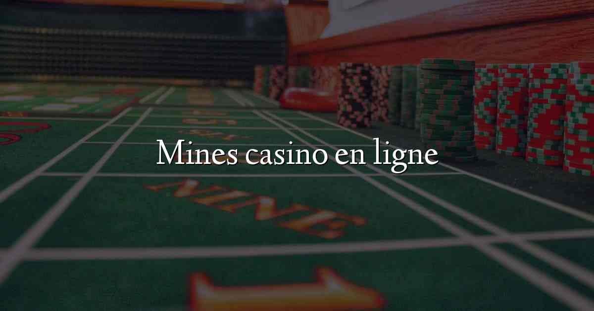 Mines casino en ligne