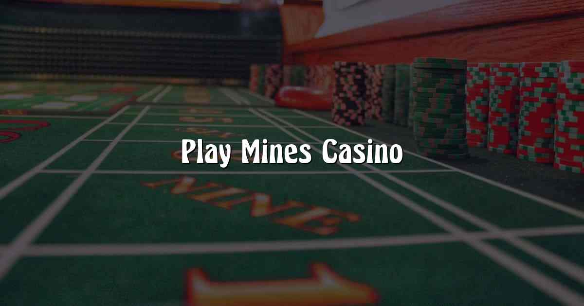 Play Mines Casino