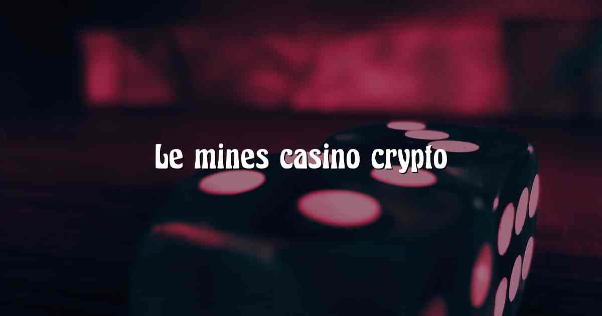 Le mines casino crypto
