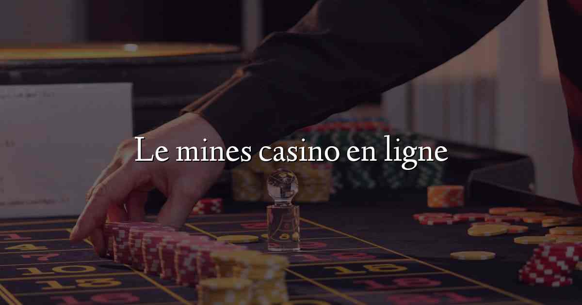 Le mines casino en ligne